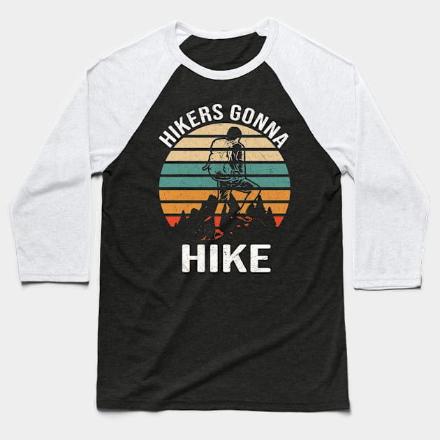 Hikers Gonna Hike funny Hiking Quote Mountaineer Baseball T-Shirt by Foxxy Merch